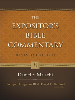 [Expositor's Bible Commentary 08] • Daniel-Malachi, Volume 8